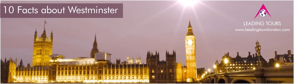 10 Facts about Westminster - London 10 Facts about Westminster